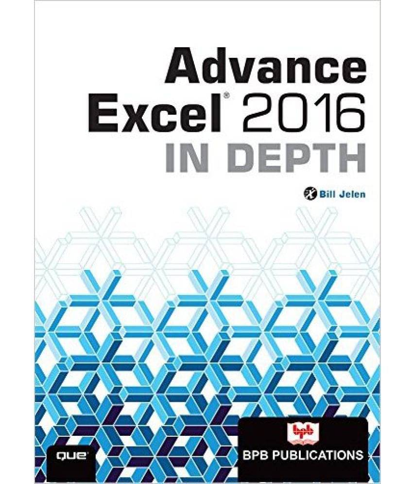 Advance Excel 2016 In Depth (English, Paperback, Bill Jelen) Advance Excel 2016 In Depth (English, Paperback, Bill Jelen)