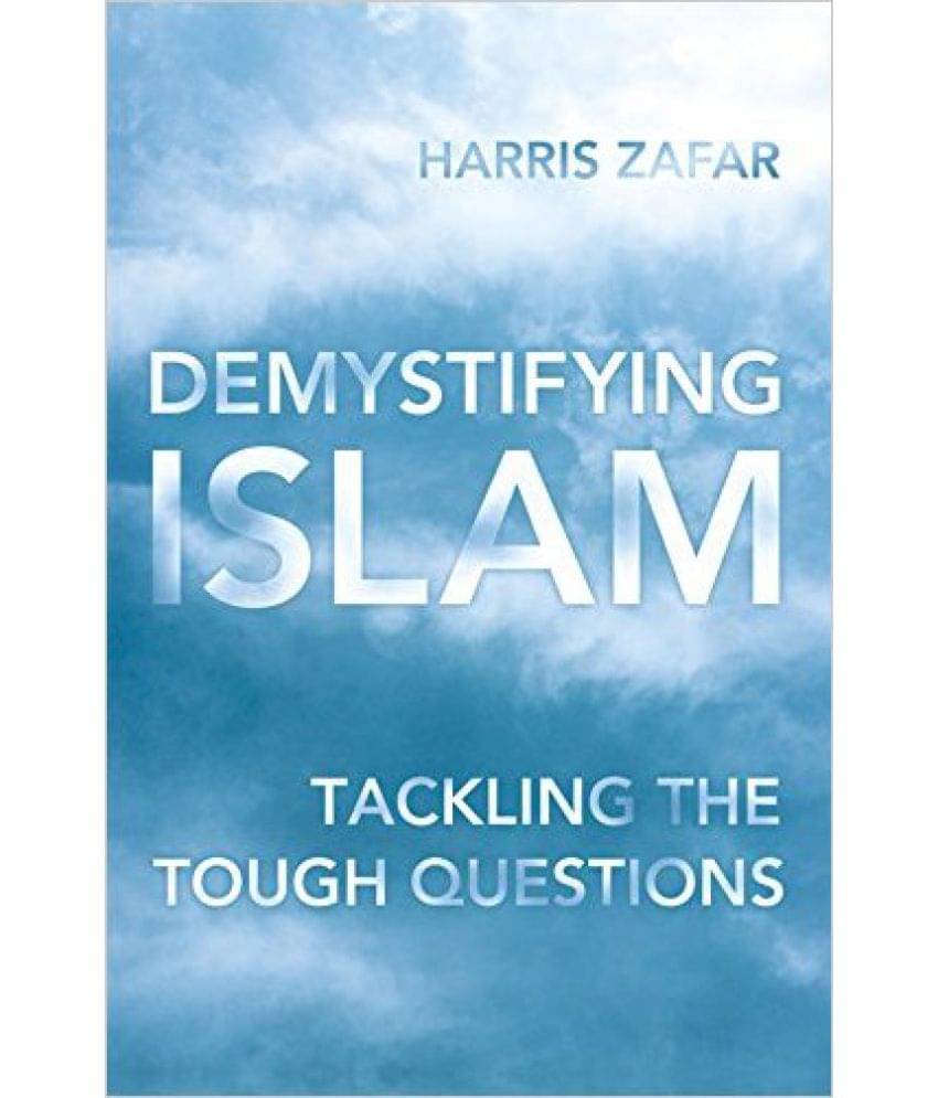 Demystifying Islam: Tackling The Tough Questions Demystifying Islam: Tackling The Tough Questions