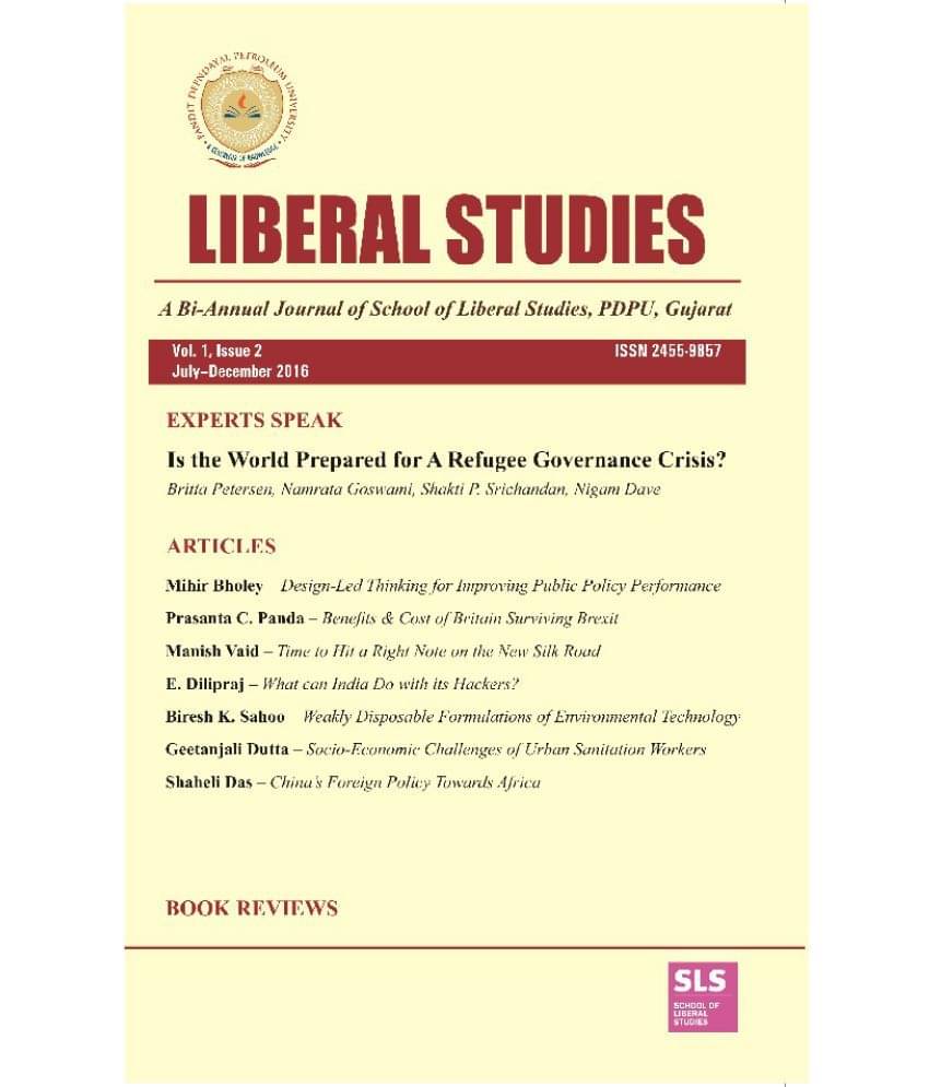 LIBERAL STUDIES : A Bi-Annual Journal of School of Liberal Studies, PDPU, Gujarat (Vol. 1, Issue 2) July-December 2016     			LIBERAL STUDIES : A Bi-Annual Journal of School of Liberal Studies, PDPU, Gujarat (Vol. 1, Issue 2) July-December 2016
