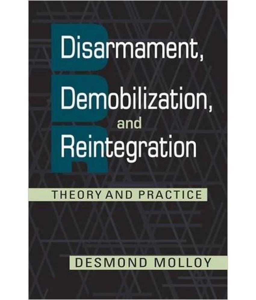 Disarmament, Demobilization, and Reintegration     			Disarmament, Demobilization, and Reintegration
