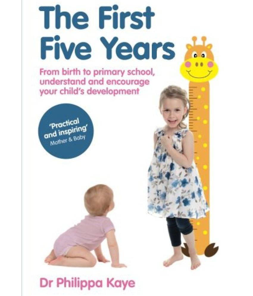     			The First Five Years From birth to primary school, understand and encourage your childs development