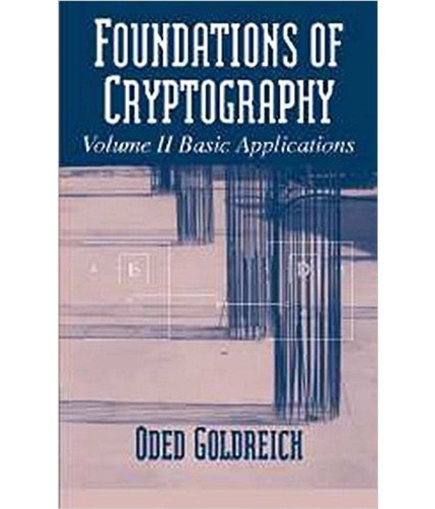 Foundations Of Cryptography Volume Ii Basic Appl. Foundations Of Cryptography Volume Ii Basic Appl.