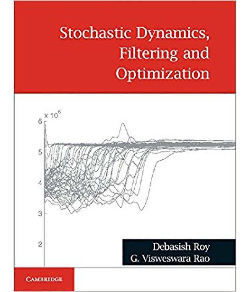 Stochastic Dynamics, Filtering And Optimization Stochastic Dynamics, Filtering And Optimization