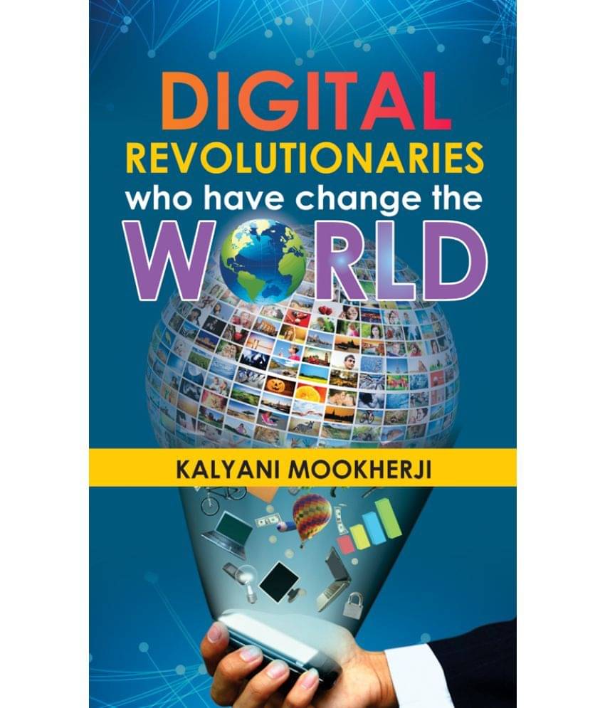 Digital Revolutionaries Who Have Change The World Digital Revolutionaries Who Have Change The World