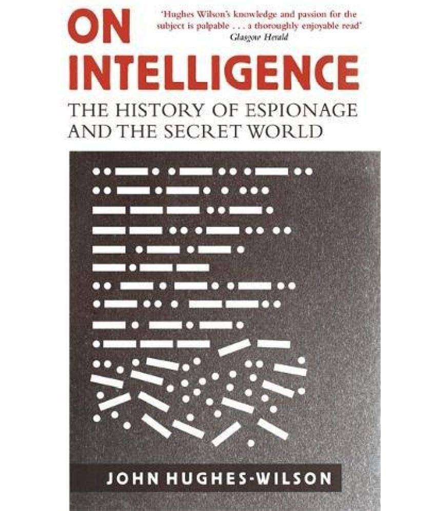 On Intelligence The History of Espionage and the Secret World On Intelligence The History of Espionage and the Secret World