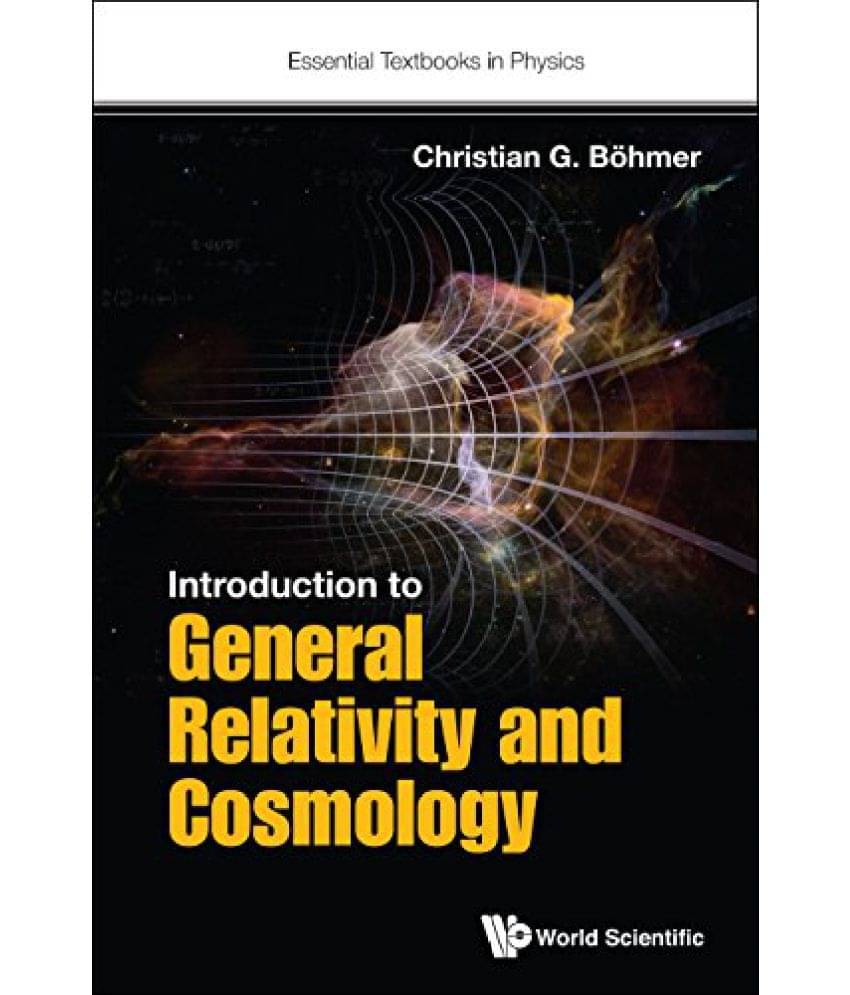 Introduction to General Relativity and Cosmology Essential Textbooks in Physics     			Introduction to General Relativity and Cosmology Essential Textbooks in Physics