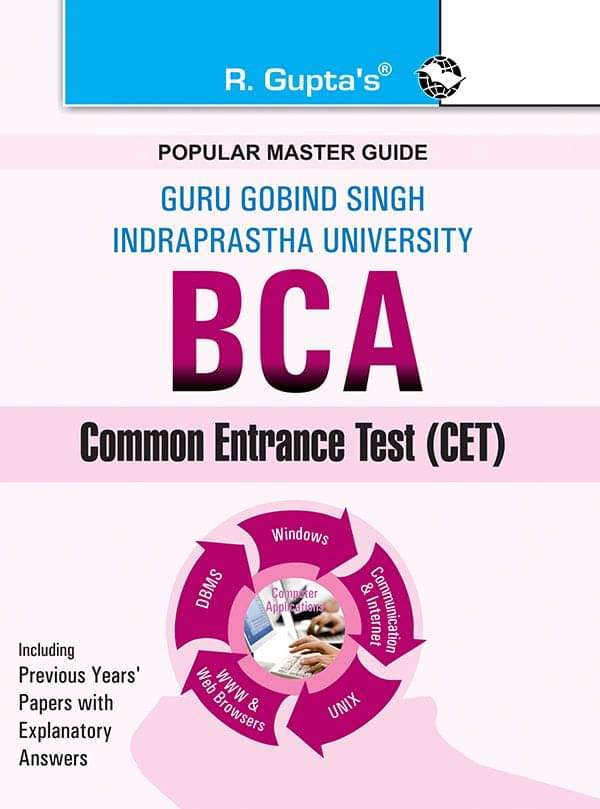 GGSIPU: BCA (Bachelor of Computer Applications) Common Entrance Test Guide GGSIPU: BCA (Bachelor of Computer Applications) Common Entrance Test Guide