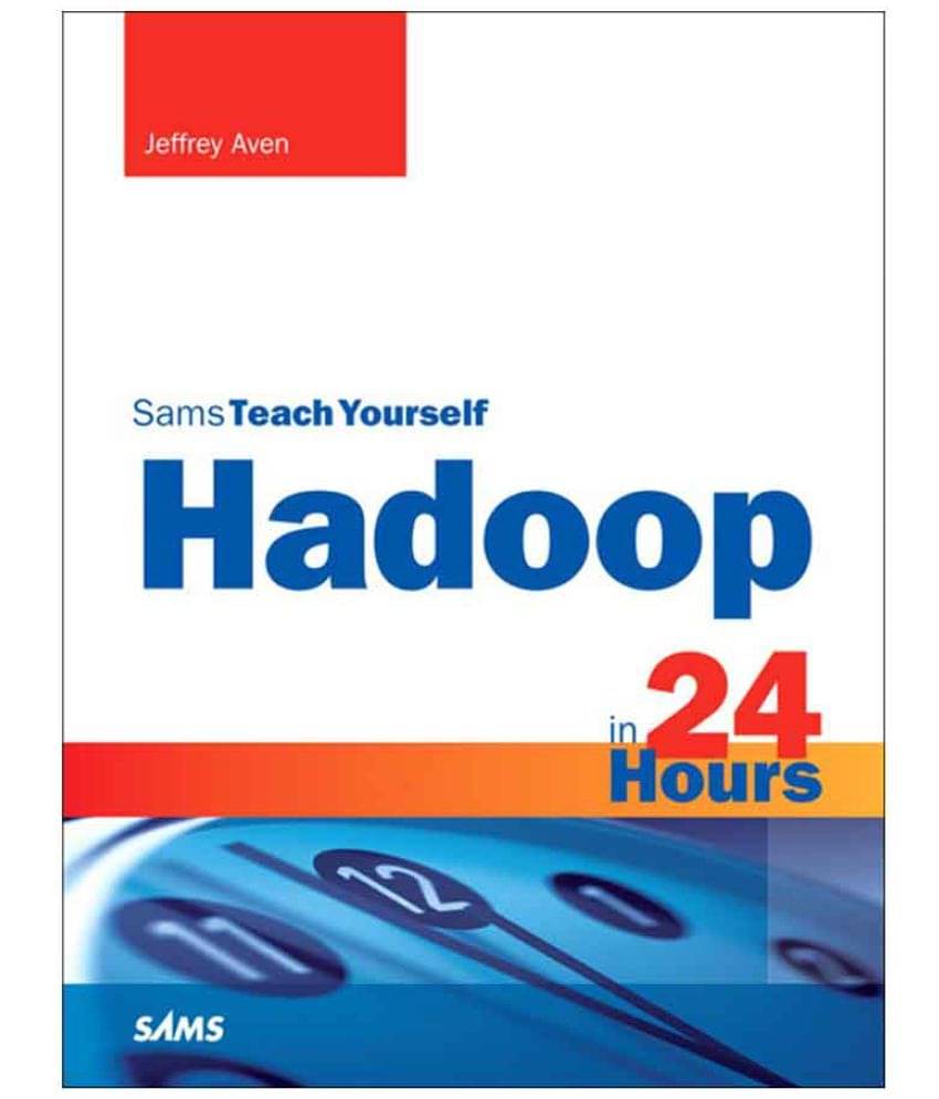 Hadoop in 24 Hours, Sams Teach Yourself     			Hadoop in 24 Hours, Sams Teach Yourself