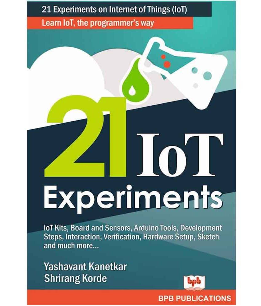 21 Internet of Things (IOT) Experiments 21 Internet of Things (IOT) Experiments