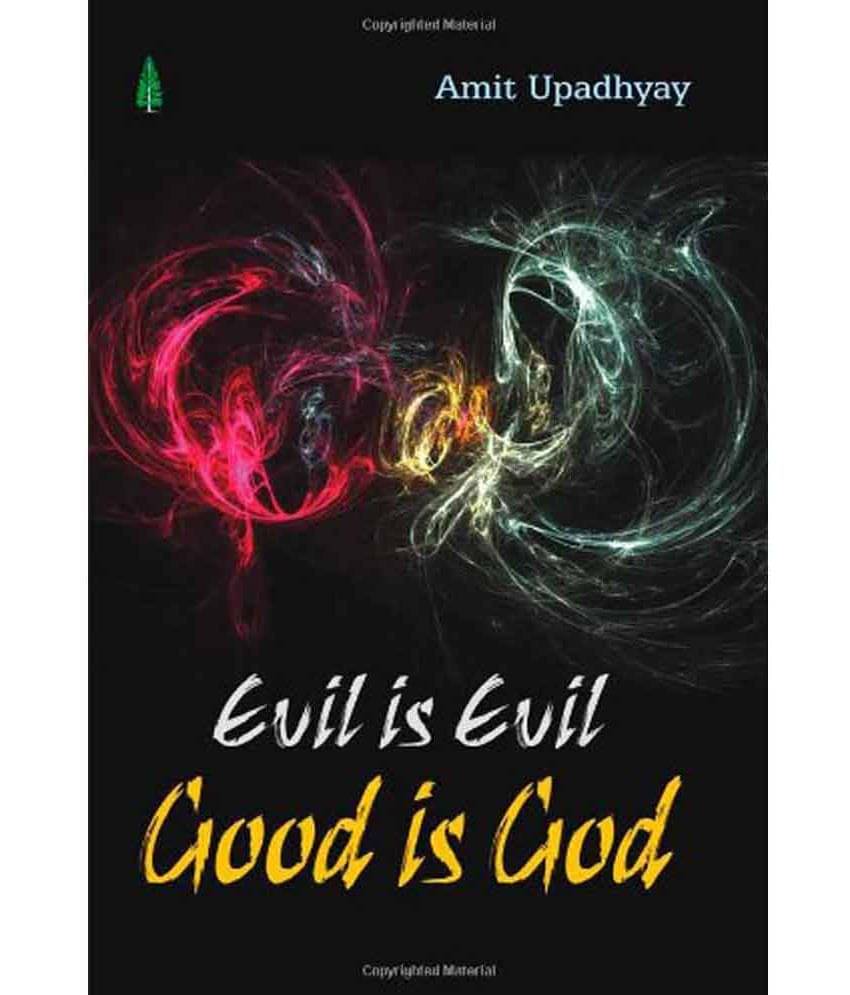     			Evil Is Evil, Good Is God