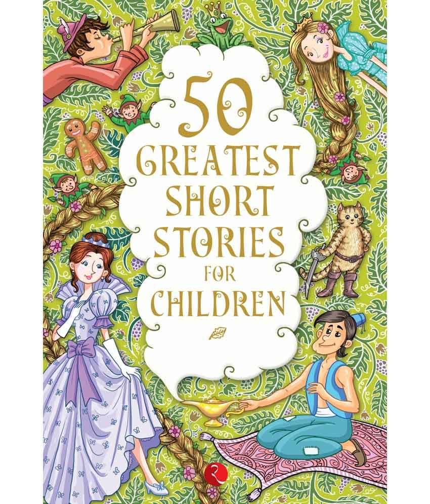50 Greatest Short Stories For Children 50 Greatest Short Stories For Children