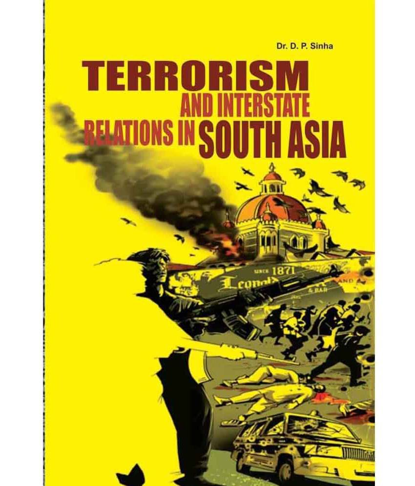 Terrorism And Interstate Relations In South Asia Terrorism And Interstate Relations In South Asia
