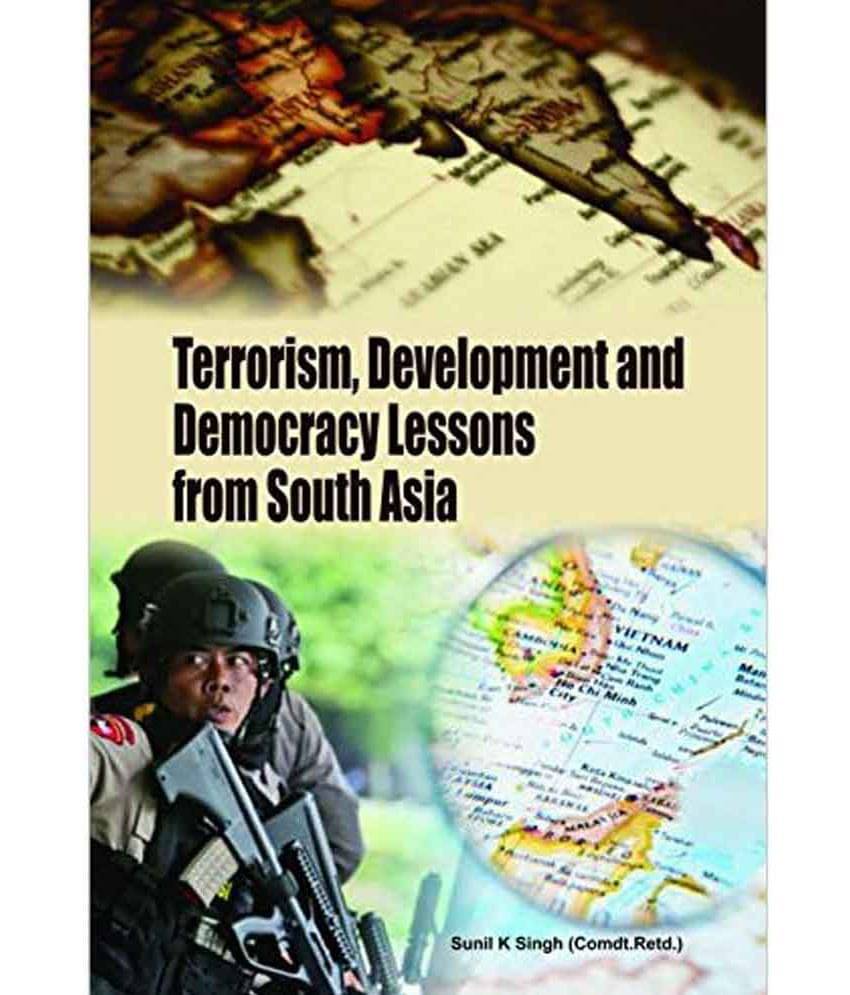 Terrorism, Development And Democracy Lessons From South Asia Terrorism, Development And Democracy Lessons From South Asia