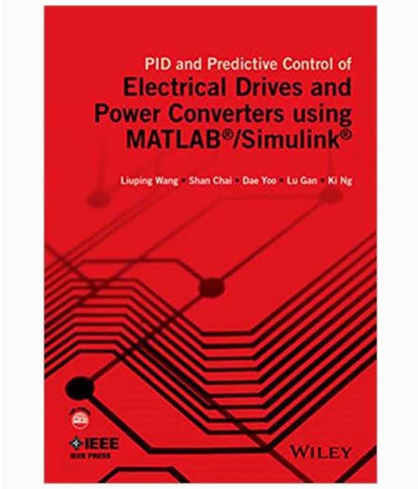 PID and Predictive Control of Electrical Drives and Power Converters using MATLAB / Simulink PID and Predictive Control of Electrical Drives and Power Converters using MATLAB / Simulink
