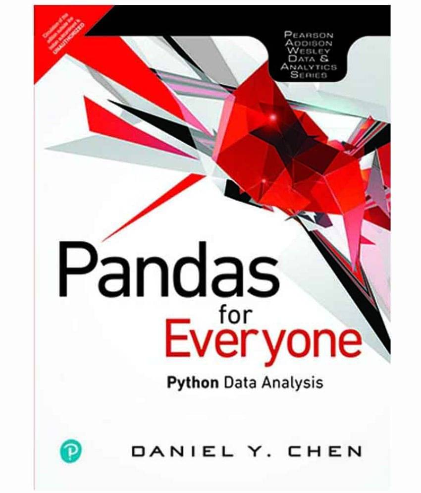 Pandas for Everyone: Python Data Analysis, 1e Pandas for Everyone: Python Data Analysis, 1e