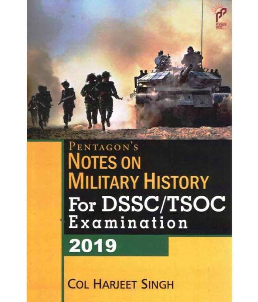 Pentagon`s Notes on Military History For DSSC/ TSOC Examination 2019 Pentagon`s Notes on Military History For DSSC/ TSOC Examination 2019