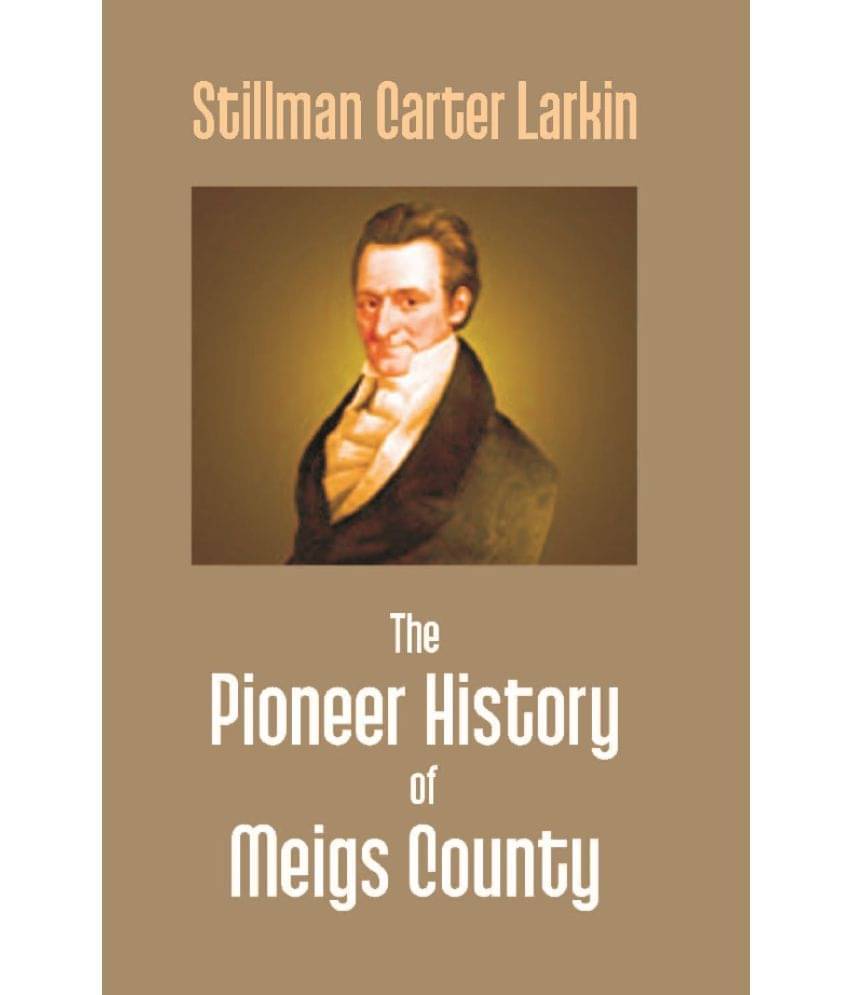     			The Pioneer History Of Meigs County