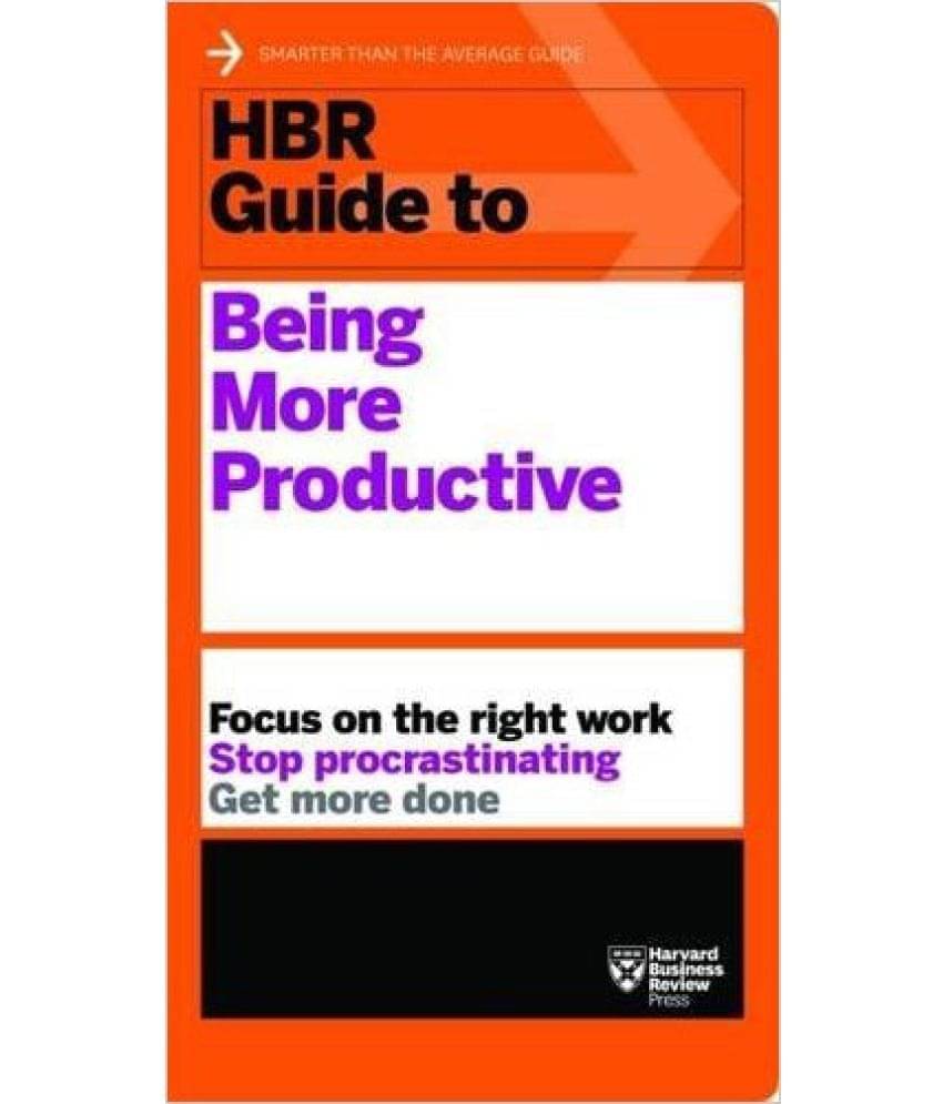 Hbr Guide To Being More Productive (Hbr Guide Series) Hbr Guide To Being More Productive (Hbr Guide Series)