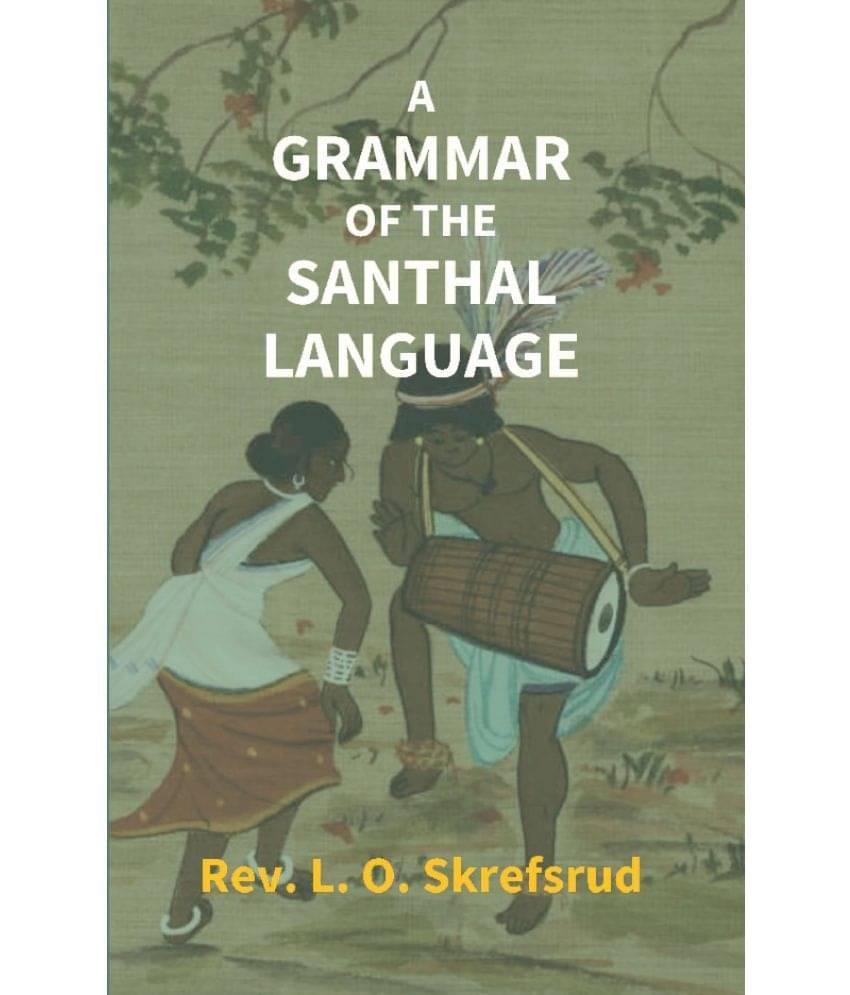 A Grammar Of The Santhal Language A Grammar Of The Santhal Language