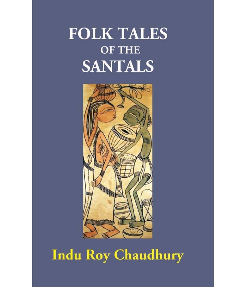 Folk Tales Of The Santals     			Folk Tales Of The Santals