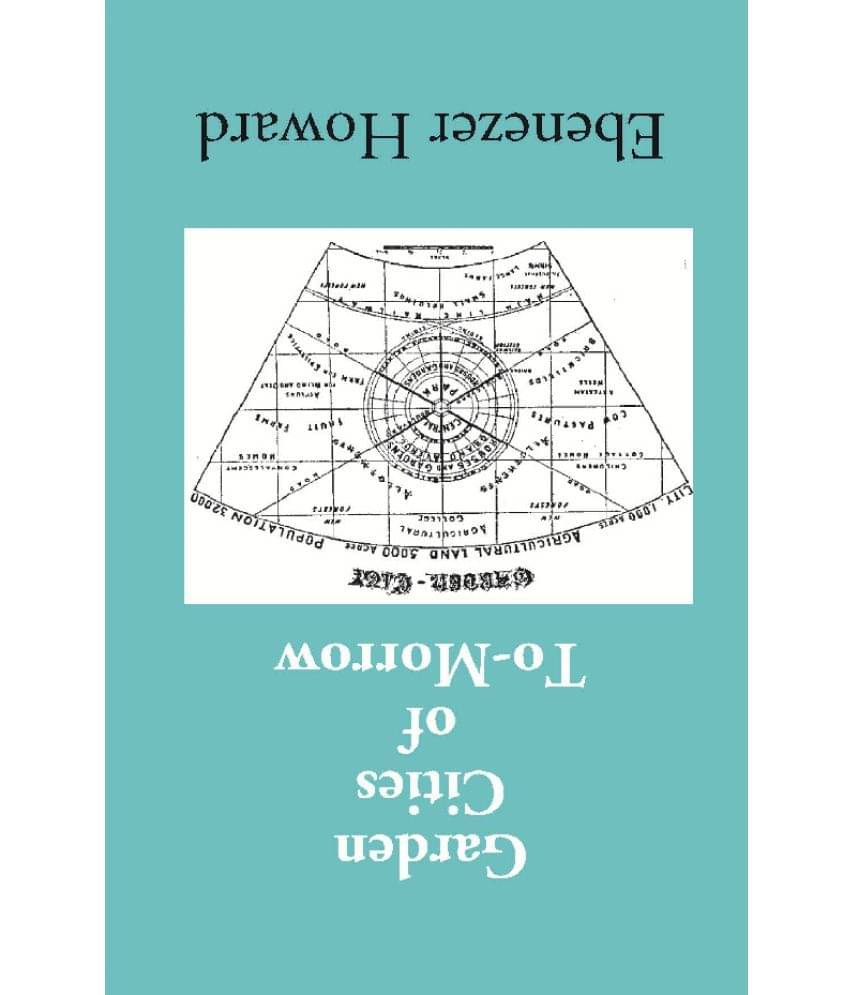     			Garden Cities Of To-Morrow (Being The Second Edition Of “To-Morrow: A Peaceful Path To Real Reform”)