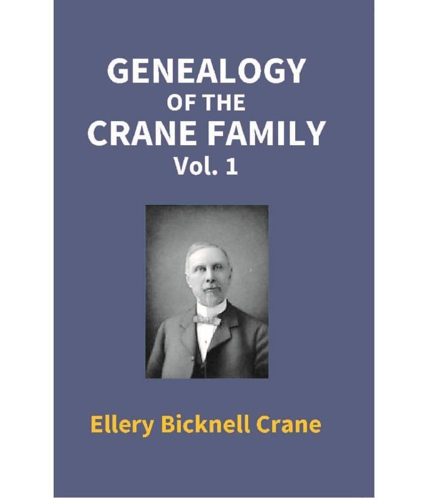Genealogy Of The Crane Family (1St Vol) Genealogy Of The Crane Family (1St Vol)