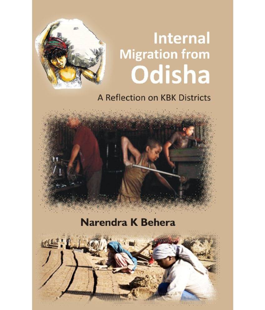 Internal Migration From Odisha: A Reflection On Kbk Districts Internal Migration From Odisha: A Reflection On Kbk Districts