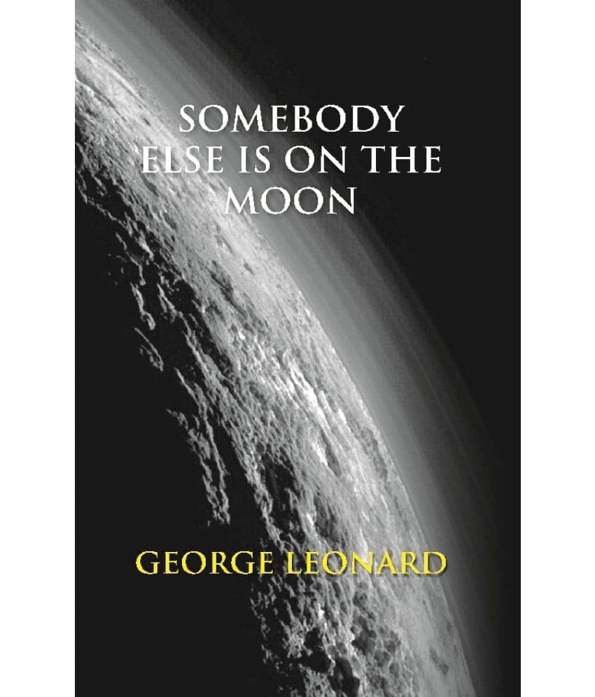     			Somebody Else Is On The Moon: The Search For Alien Artifacts