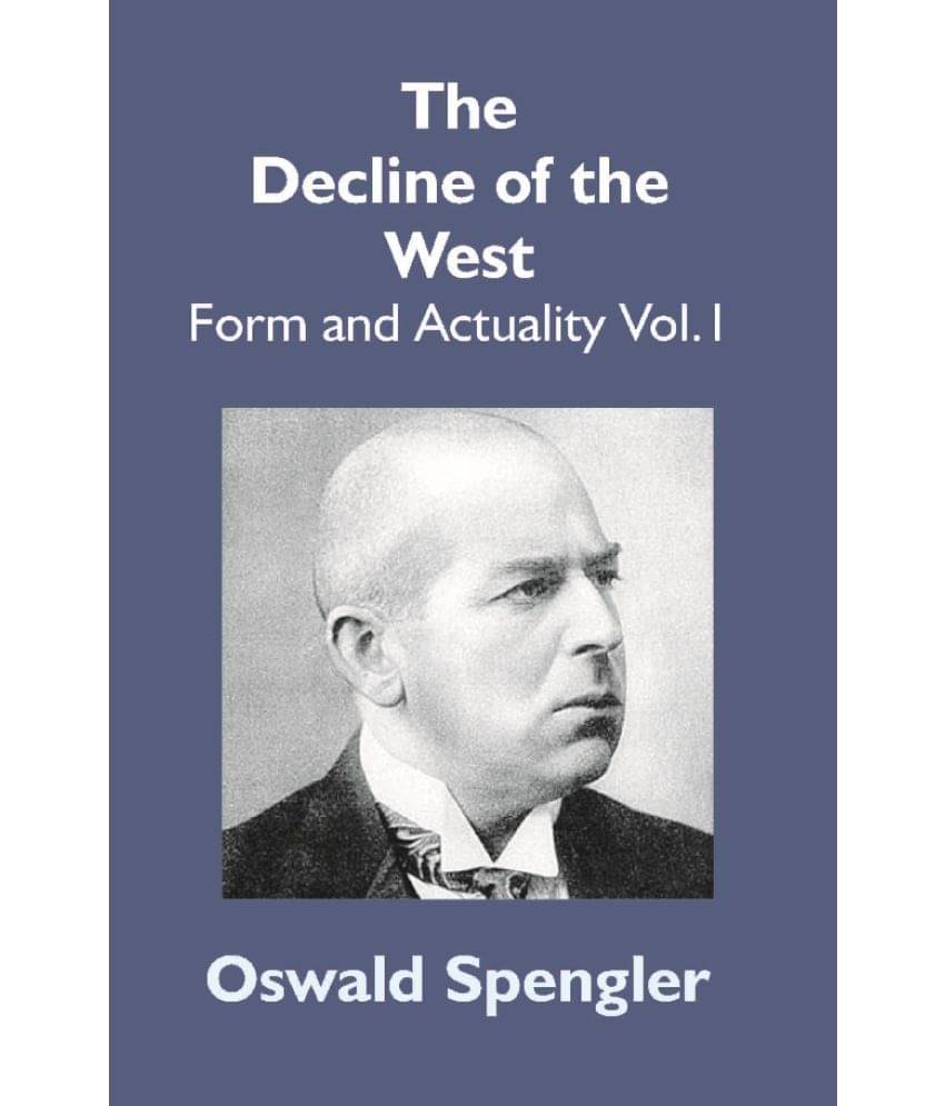     			The Decline Of The West: Form And Actuality Vol.1
