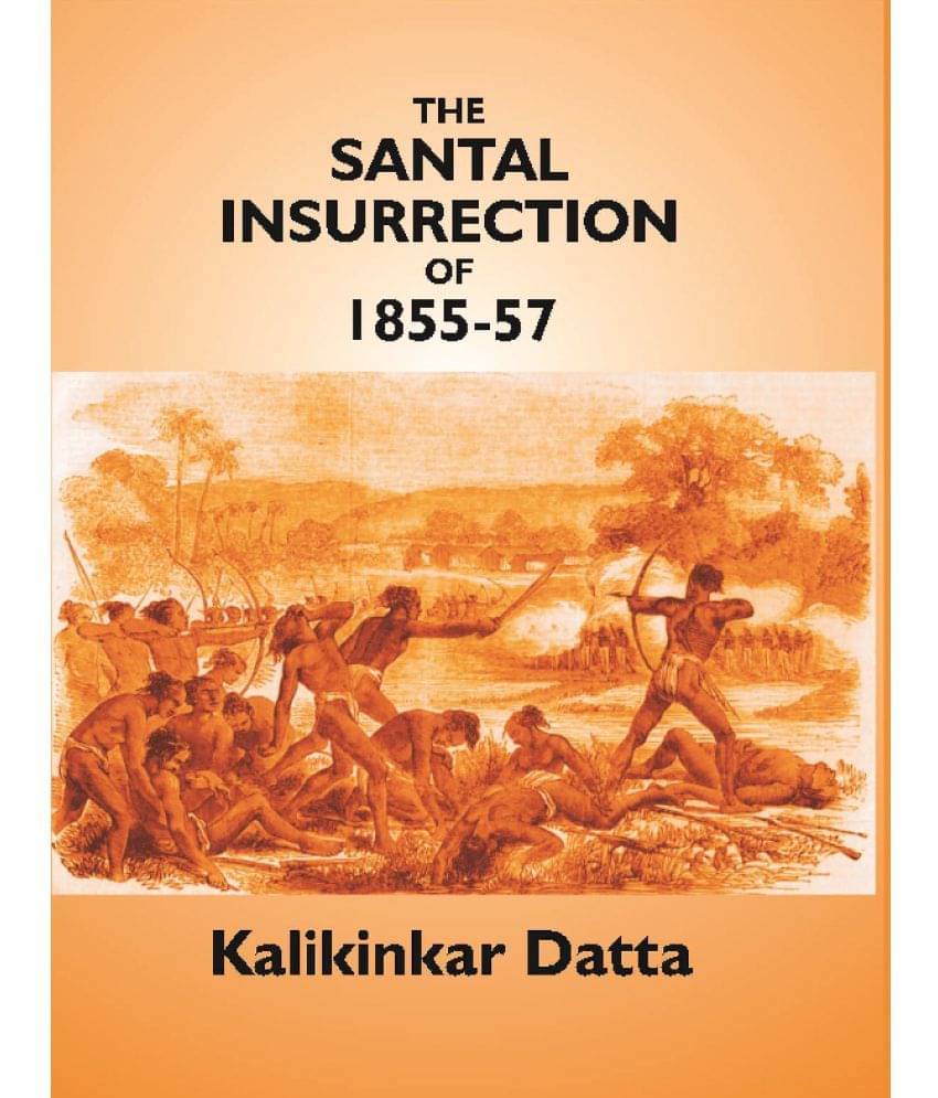     			The Santal Insurrection Of 1855-57