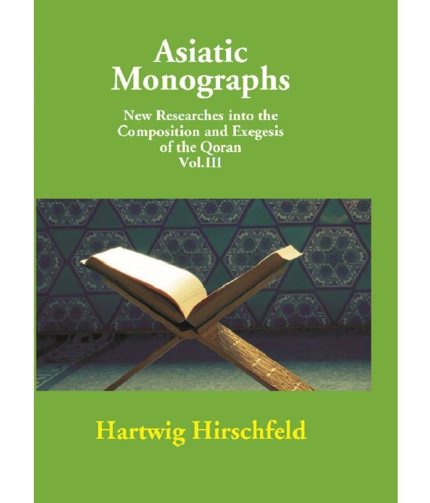 Asiatic Monographs New Researches Into The Composition And Exegesis Of The Qoran Vol. Iii Asiatic Monographs New Researches Into The Composition And Exegesis Of The Qoran Vol. Iii