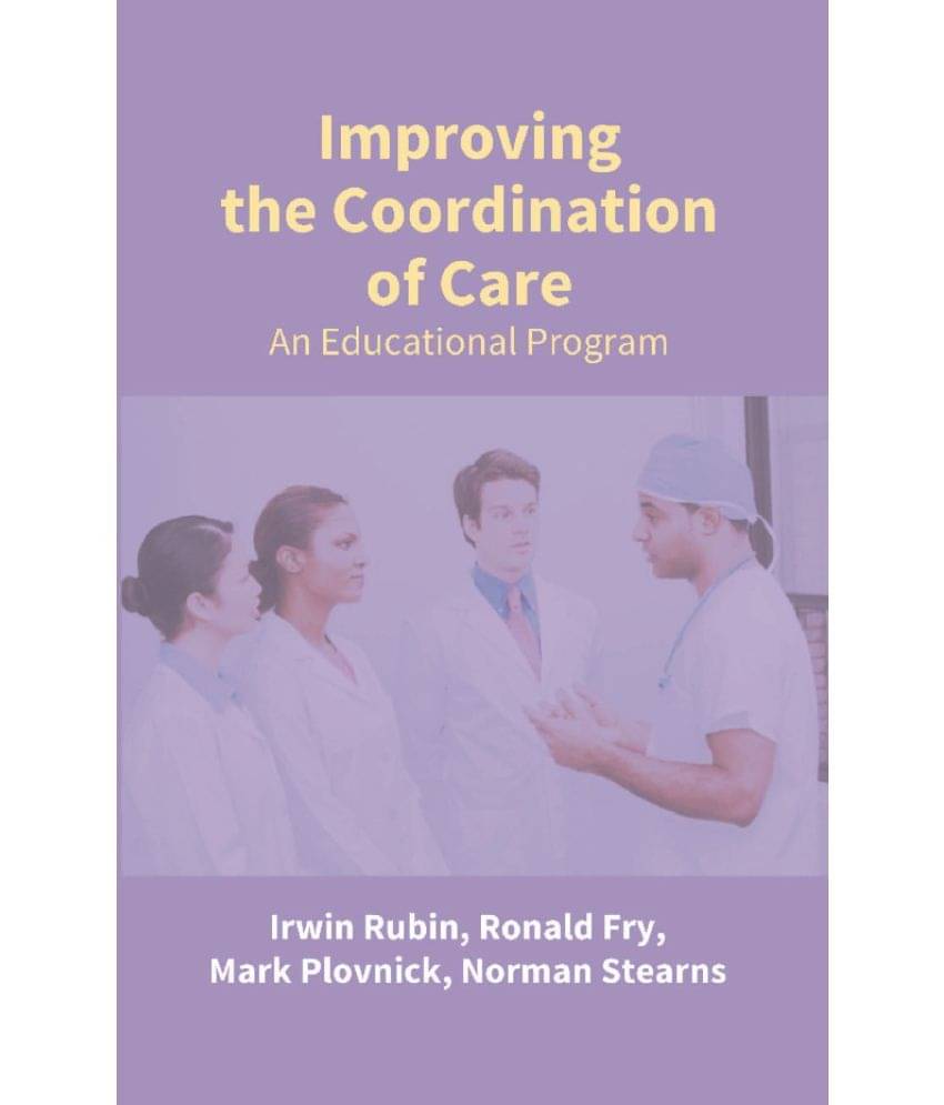 Improving The Coordination Of Care: An Educational Program Improving The Coordination Of Care: An Educational Program