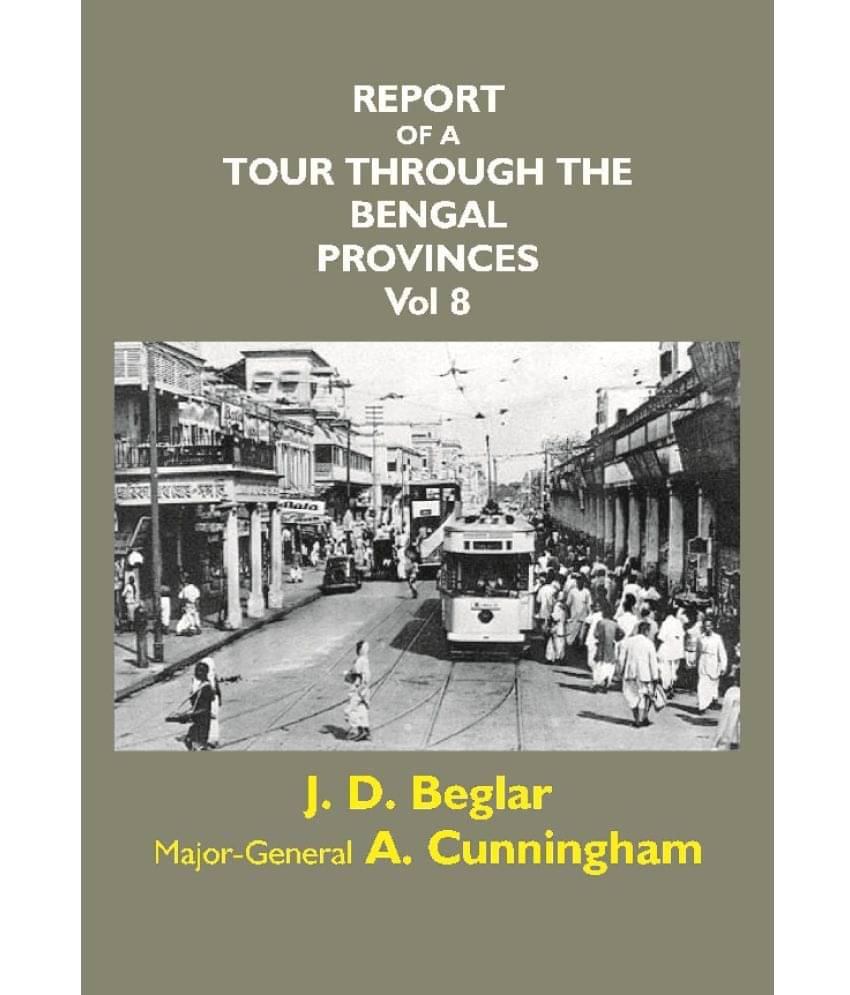 Report Of A Tour Through The Bengal Provinces Of Patna Gaya Mongir (Vol 8) Report Of A Tour Through The Bengal Provinces Of Patna Gaya Mongir (Vol 8)