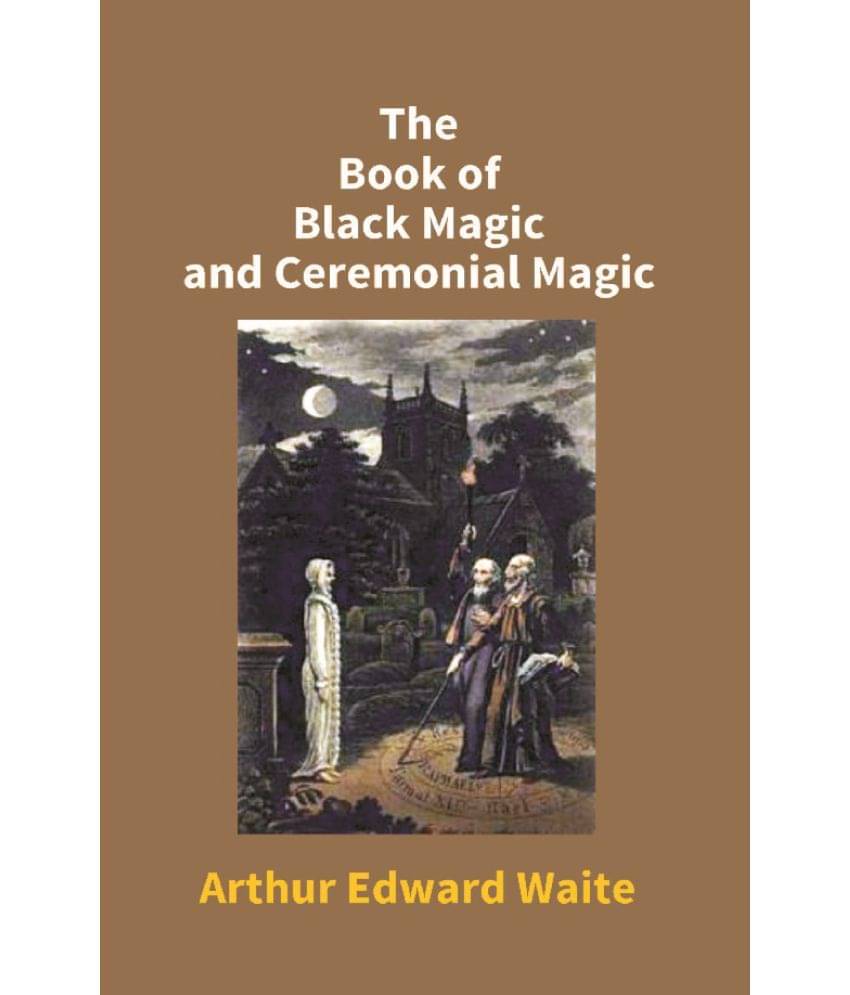 The Book Of Black Magic And Ceremonial Magic     			The Book Of Black Magic And Ceremonial Magic