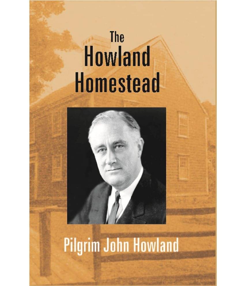 The Howland Homestead The Howland Homestead