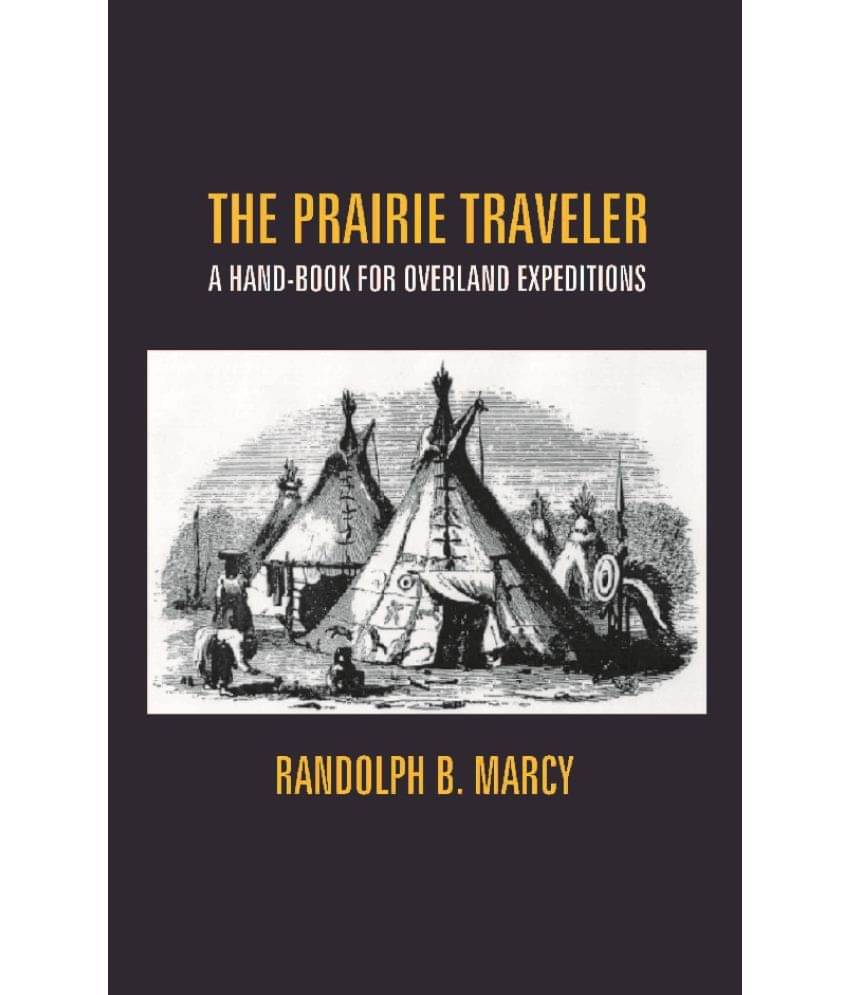     			The Prairie Traveler: A Hand-Book For Overland Expeditions