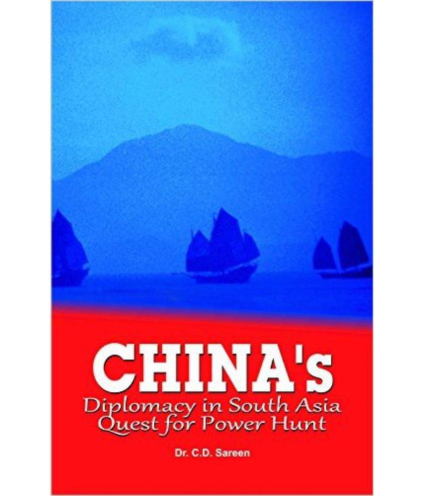 China'S Diplomacy In South Asia Quest For Power Hunt China'S Diplomacy In South Asia Quest For Power Hunt