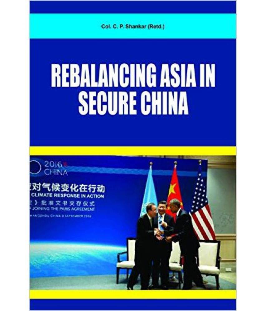Rebalancing Asia In Secure China Rebalancing Asia In Secure China