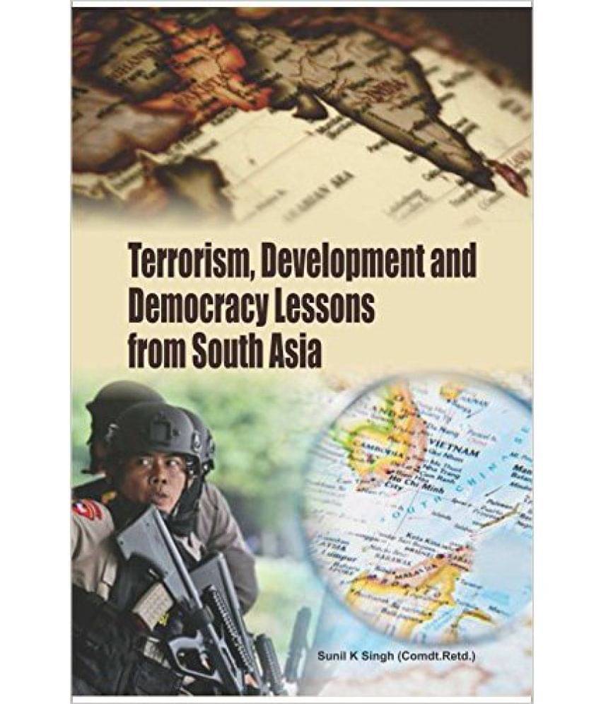 Terrorism, Development And Democracy Lessons From South Asia Terrorism, Development And Democracy Lessons From South Asia