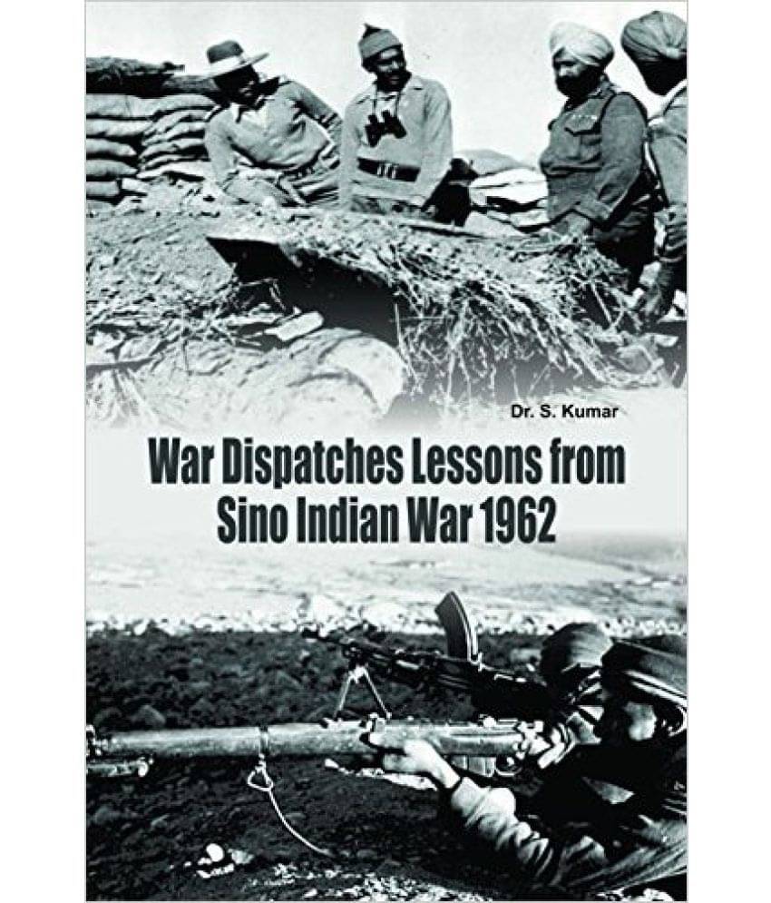 War Dispatches Lessons From Sino Indian War 1962 War Dispatches Lessons From Sino Indian War 1962