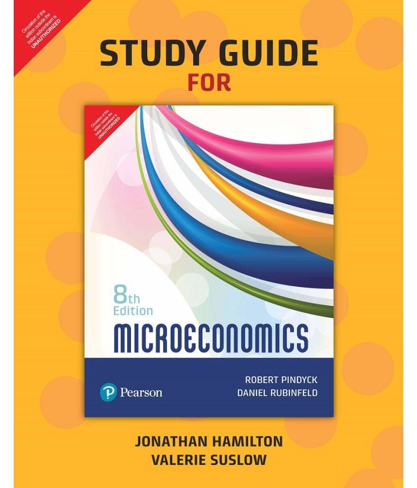 Study Guide For Microeconomics (8e) by Pearson Study Guide For Microeconomics (8e) by Pearson