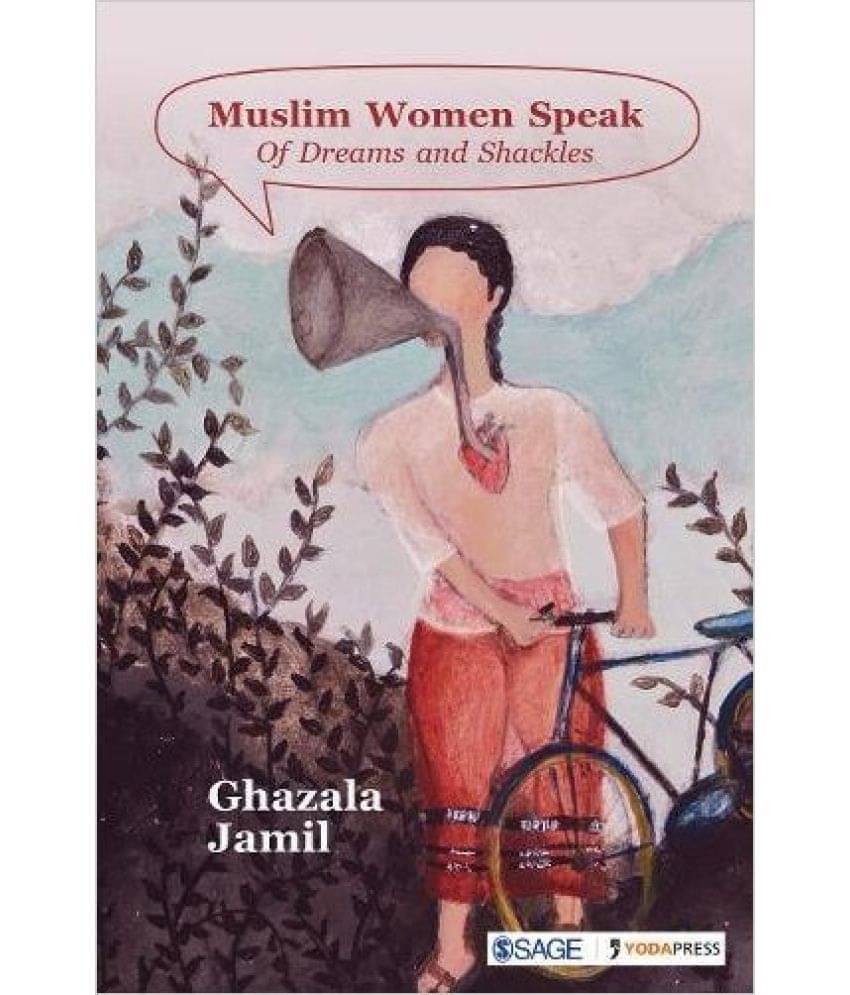 Muslim Women Speak: Of Dreams and Shackles Muslim Women Speak: Of Dreams and Shackles