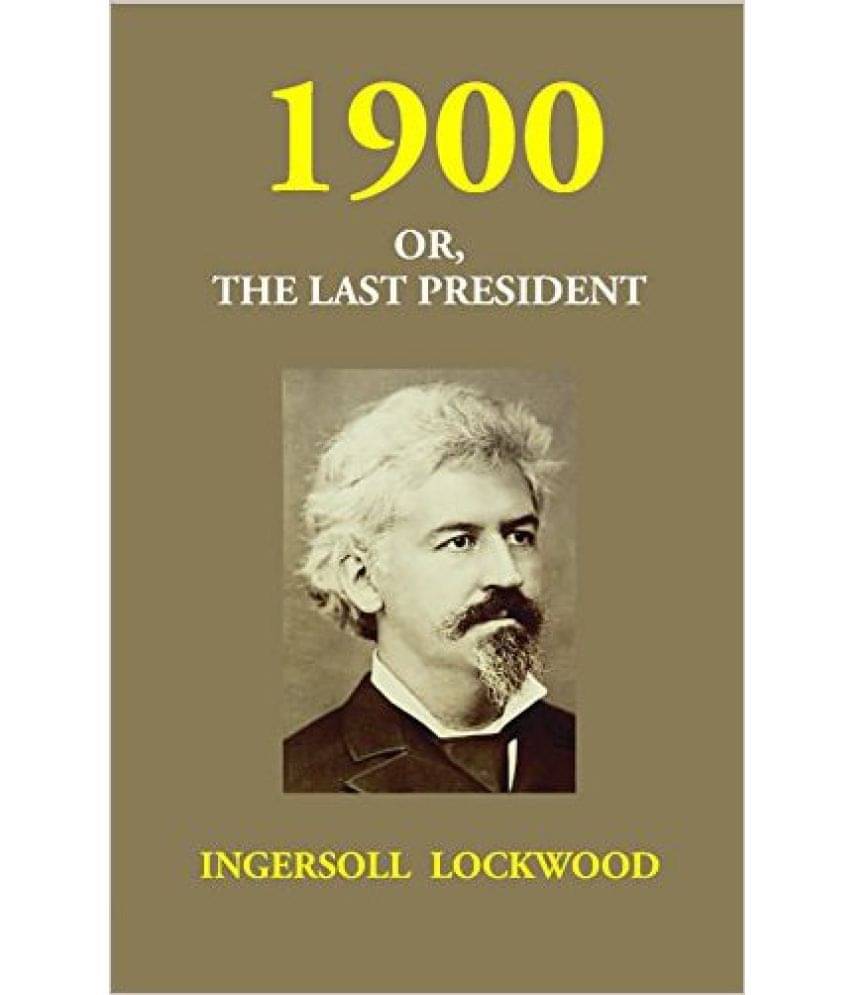     			1900 or, The Last President