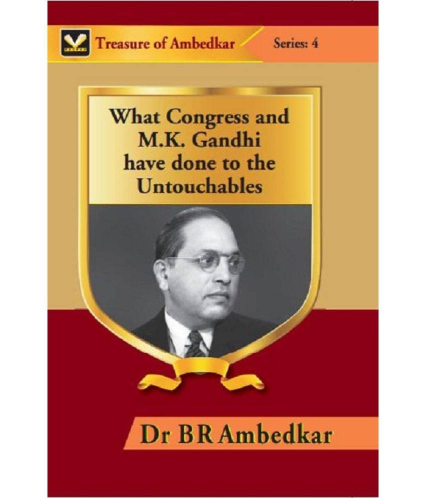     			What Congress and M. K. Gandhi Have Done to the Untouchables