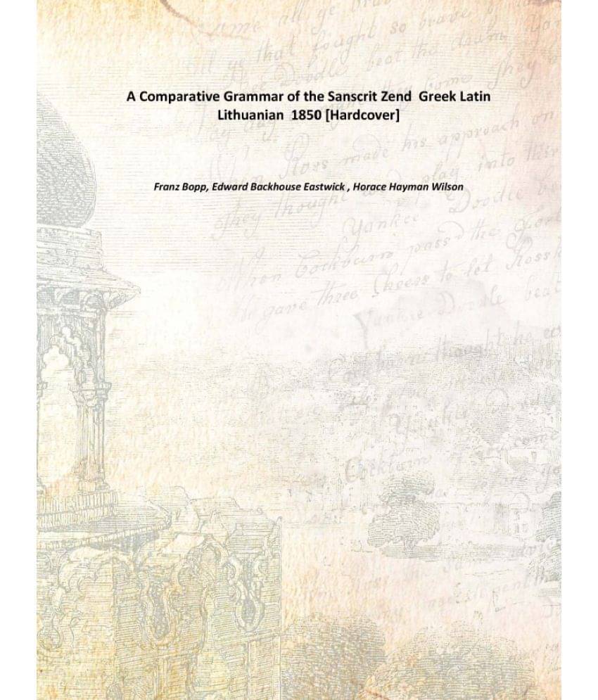    			A Comparative Grammar of the Sanscrit Zend Greek Latin Lithuanian 1850 [Hardcover]