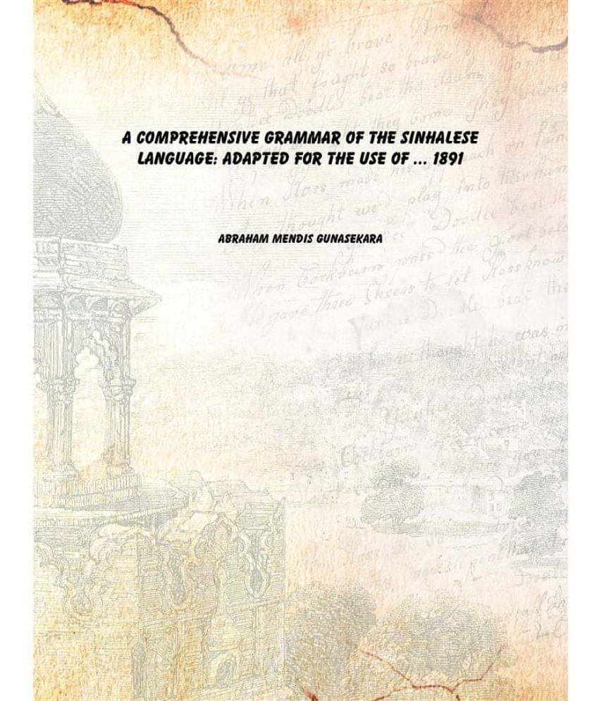     			A Comprehensive Grammar of the Sinhalese Language: Adapted for the Use of ... 1891 [Hardcover]