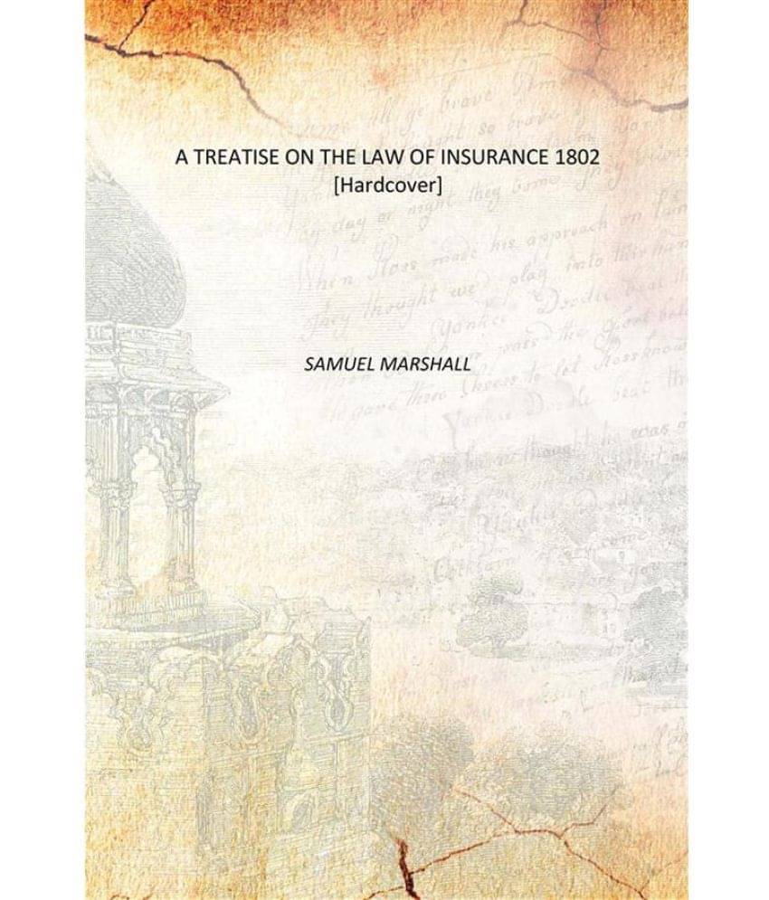    			A TREATISE ON THE LAW OF INSURANCE 1802 [Hardcover]