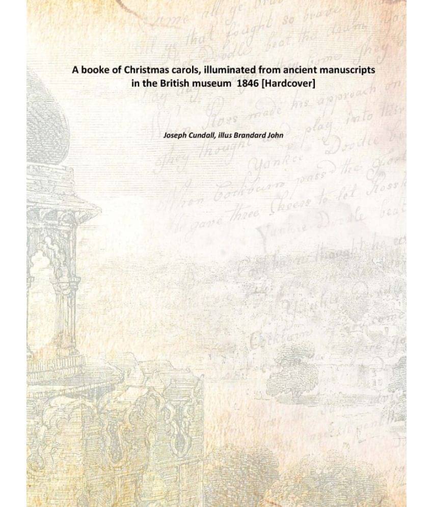     			A booke of Christmas carols, illuminated from ancient manuscripts in the British museum 1846 [Hardcover]