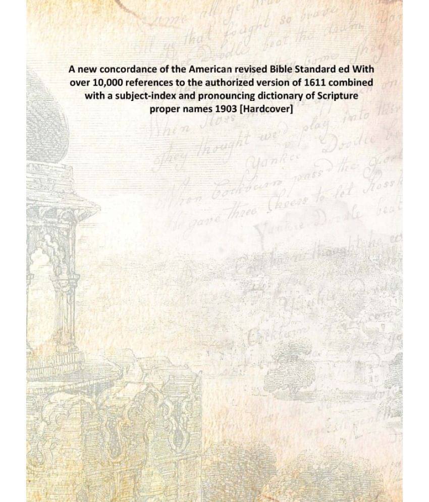     			A new concordance of the American revised Bible Standard ed With over 10,000 references to the authorized version of 1611 com..