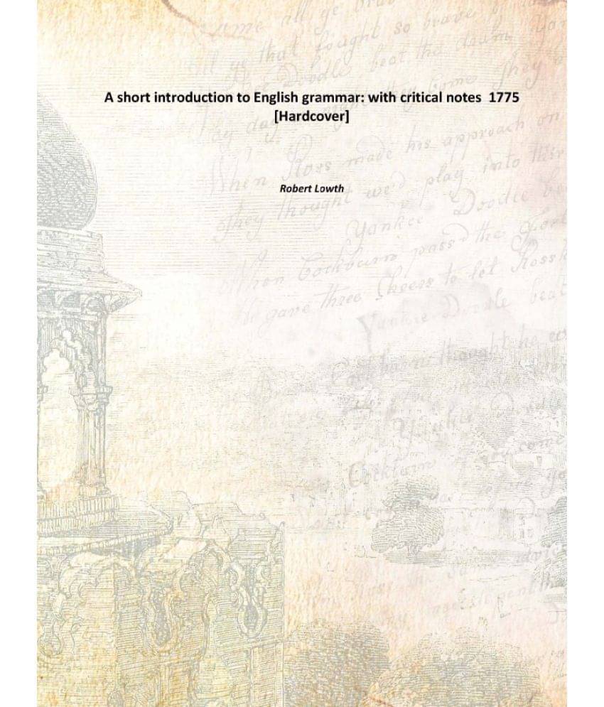     			A short introduction to English grammar: with critical notes 1775 [Hardcover]